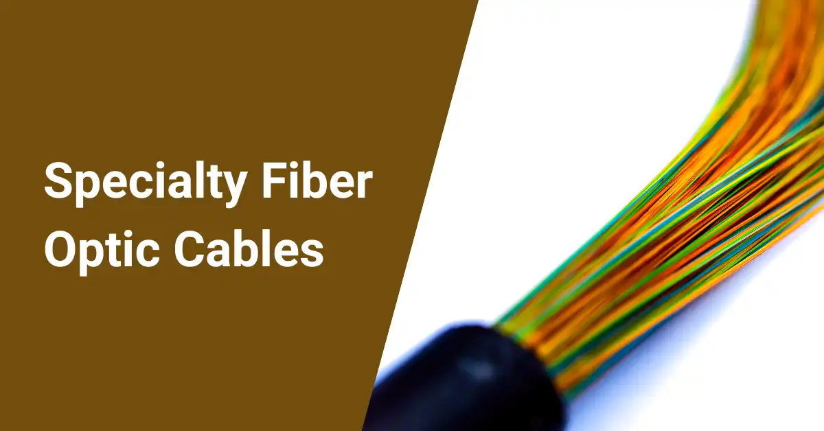 Specialty fiber optic cables